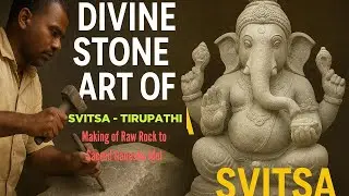 Divine Stone Art of SVITSA Tirupati |Raw Rock to Sacred Ganesha Idol | Traditional Sculpture Process