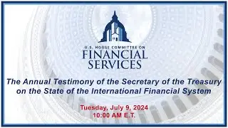 The Annual Testimony of the Secretary of the Treasury on the State of the... (EventID=117506)