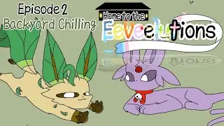 Home to the Eeveelutions || Season 1, Episode 2 • Backyard Chilling || Rushed