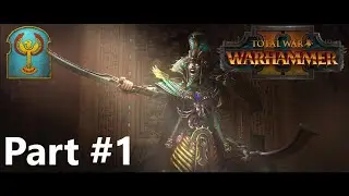 Total War: Warhammer II Tomb Kings Campaign Part 1