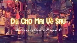 Dù Cho Mai Về Sau (Lofi ver.) - buitruonglinh x Freak D | Lyrics Video