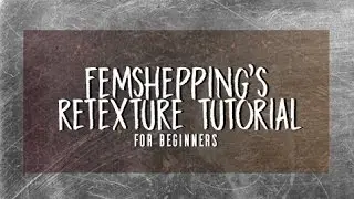 Femshepping's Fallout 4 Retexture Tutorial For Beginners