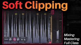 Mixing Lesson - Soft Clipping | Full Class