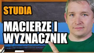 Macierze i wyznaczniki. Matematyka. Studia. Live.