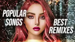Best Remixes Of Popular Songs 2022 | EDM Music Mix 2022