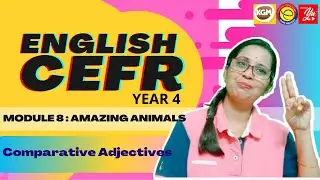 ENGLISH CEFR YEAR 4 | MODULE 8 | COMPARATIVE ADJECTIVES