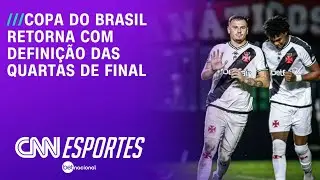 Copa do Brasil retorna com definição das quartas de final | CNN NOVO DIA