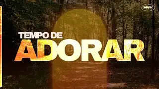 Tempo de Adorar | MMV MUSIC EUA