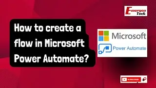 How to create a flow in Microsoft Power Automate? | Power Automate Interview FAQ | EmergenTeck