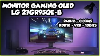 🔥MONITOR GAMING OLED LG 27GR95QE-B | 240HZ - 0,03MS - HDR10 - VRR - 10 BITS  ¡IRRESISTIBLE!