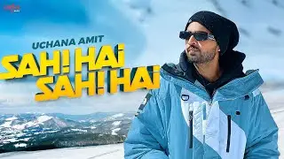 Sahi Hai Sahi Hai - Uchana Amit | Dilwala | Hiten | New Song 2022 | New Hindi Song 2022 | Saga Music