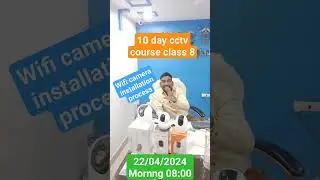 10 day cctv course class 8 : wifi camera installation process