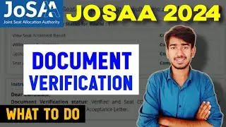 🔴What To Do After Document Verification? Josaa 2024 Document Verification | Document Not Verified  !