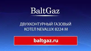 Обзор двухконтурного газового котла NevaLux 8224M
