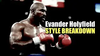 Evander Holyfield | STYLE BREAKDOWN | The Real Deal