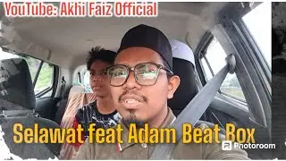 Selawat feat Adam Beat Box😍