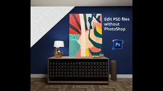 How to Open & Edit PSD Interior Wall Art Mockup files without Photoshop. Instruction video