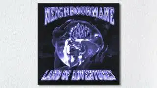 NEIGHBOURMANE - Land Of Adventures