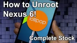 How to Unroot Nexus 6! - Restore to Complete Stock
