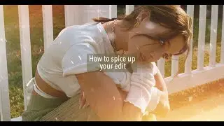 how to spice up your edit | edits.bytati