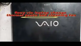 Sony VAIO laptop Thermal paste & Cleaning Fan