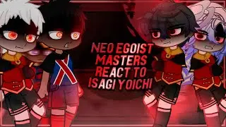 Neo Egoist Masters + Ego react to Isagi Yoichi / Blue Lock - Neo Egoist League / Gacha [ENG/RU]