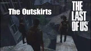 The Last of Us™ Remastered - Gameplay Part 3 - The Outskirts