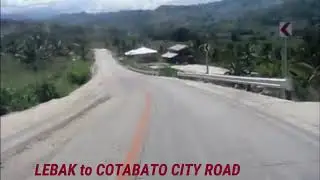 COTABATO CITY to LEBAK road.
