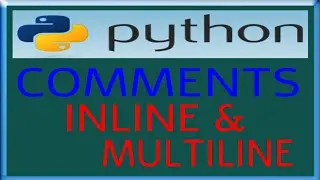 PYTHON COMMENTS INLINE AND MULTILINE COMMENTS