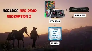 GTX 1660 6BG + I5 8400 RODANDO RED DEAD REDEMPTION 2