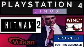 Hitman 2 on PS4 PRO 5.05 | Psxitarch Linux v2 | proton 3.16.6 steam 1080p