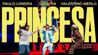 Paulo Londra, Luck Ra, Valentino Merlo - Princesa (En Vivo)