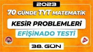 Kesir Problemleri - Efişinado Testi | 70 Günde TYT Matematik Kampı | 38.Gün | 2023 | 