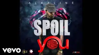 ALKALINE - SPOIL YOU (Official Audio)