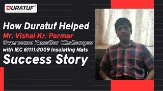Reseller Challenges Solved: A Customer Review by Mr. Vishal Kr. Parmar & Duratuf's IEC 61111 Mats