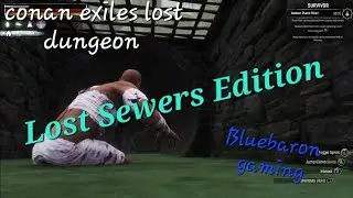 conan exiles.. lost dungeon sewer b....