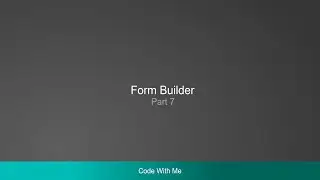 Code with me - Form builder. part 7
