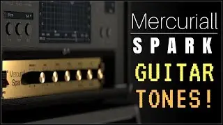 My favourite Mercuriall Spark guitar tones (7 presets)