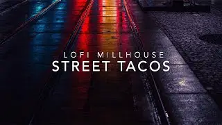 Late Night Street Tacos Lofi