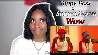 Toppy Boss x Shawn Storm - Wow (REACTION)