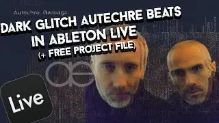 DARK, GLITCH, AUTECHRE Style Beats - Ableton Live 12 Tutorial (+ Free Project) - Eptiar