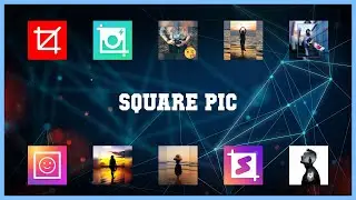 Top 10 Square Pic Android Apps