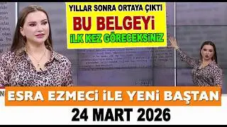 Esra Ezmeci İle Yeni Baştan 24 Mart 2026