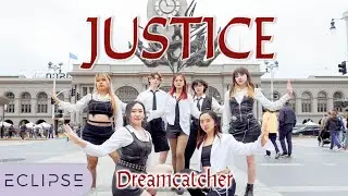 [KPOP IN PUBLIC] Dreamcatcher - ‘Justice’ One Take Dance Cover by ECLIPSE, San Francisco