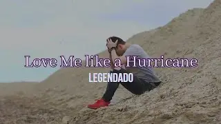 Wake Up Hate - Love Me Like a Hurricane | Legendado
