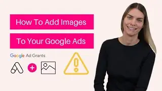 Get Ready For A Game Changer For Your Ad Grant - How To Set Up Image Extensions