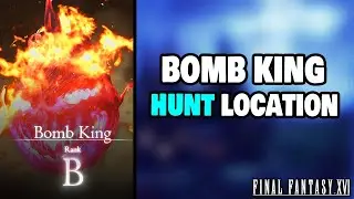 How To Find Bomb King in Final Fantasy 16 (Hunt Location)