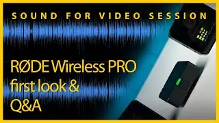 Sound for Video Session: RODE Wireless PRO & Q&A