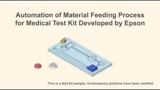 Automation of material feeding process for Medical test kit developed with Epson products