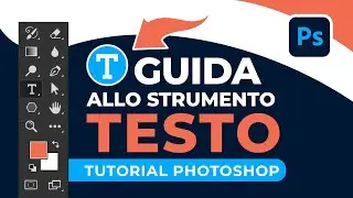 TESTO PHOTOSHOP: Guida allo definitiva allo strumento